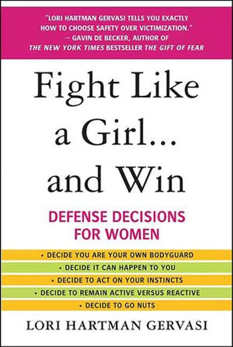 Fight Like a Girl...and Win: Defense Decisions for Women