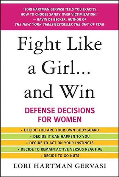 Fight Like a Girl...and Win: Defense Decisions for Women