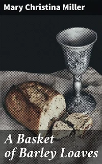 A Basket of Barley Loaves: A Tale of Love and Social Struggles in 19th-Century England
