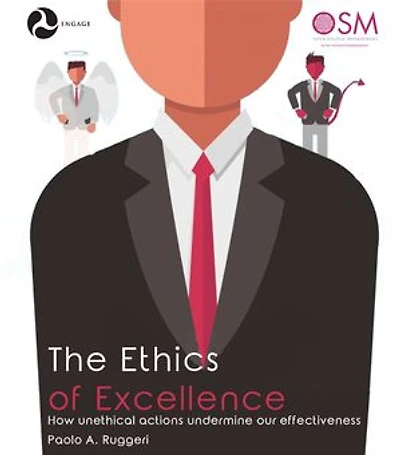 The Ethics of Excellence: How unethical actions undermine our effectiveness
