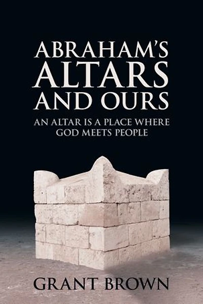 Abraham’s Altars and Ours