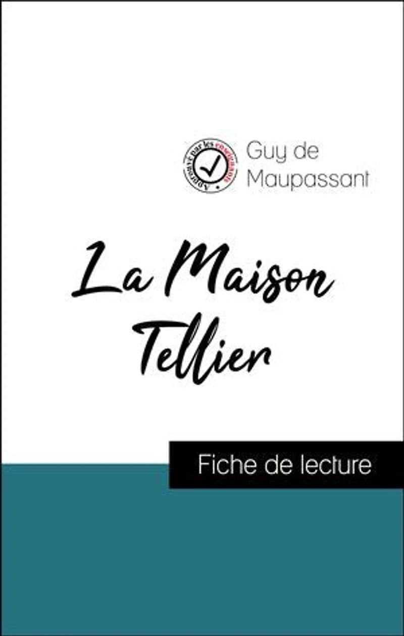 Analyse de l'œuvre : La Maison Tellier (résumé et fiche de lecture plébiscités par les enseignants sur fichedelecture.fr)