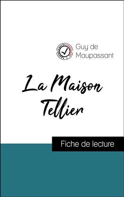 Analyse de l'œuvre : La Maison Tellier (résumé et fiche de lecture plébiscités par les enseignants sur fichedelecture.fr)