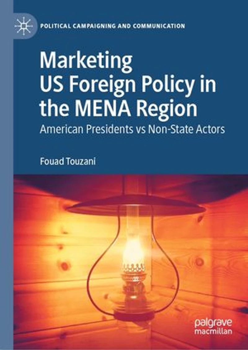 Marketing US Foreign Policy the MENA Region: American Presidents vs Non-State Actors