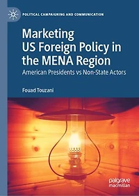 Marketing US Foreign Policy the MENA Region: American Presidents vs Non-State Actors