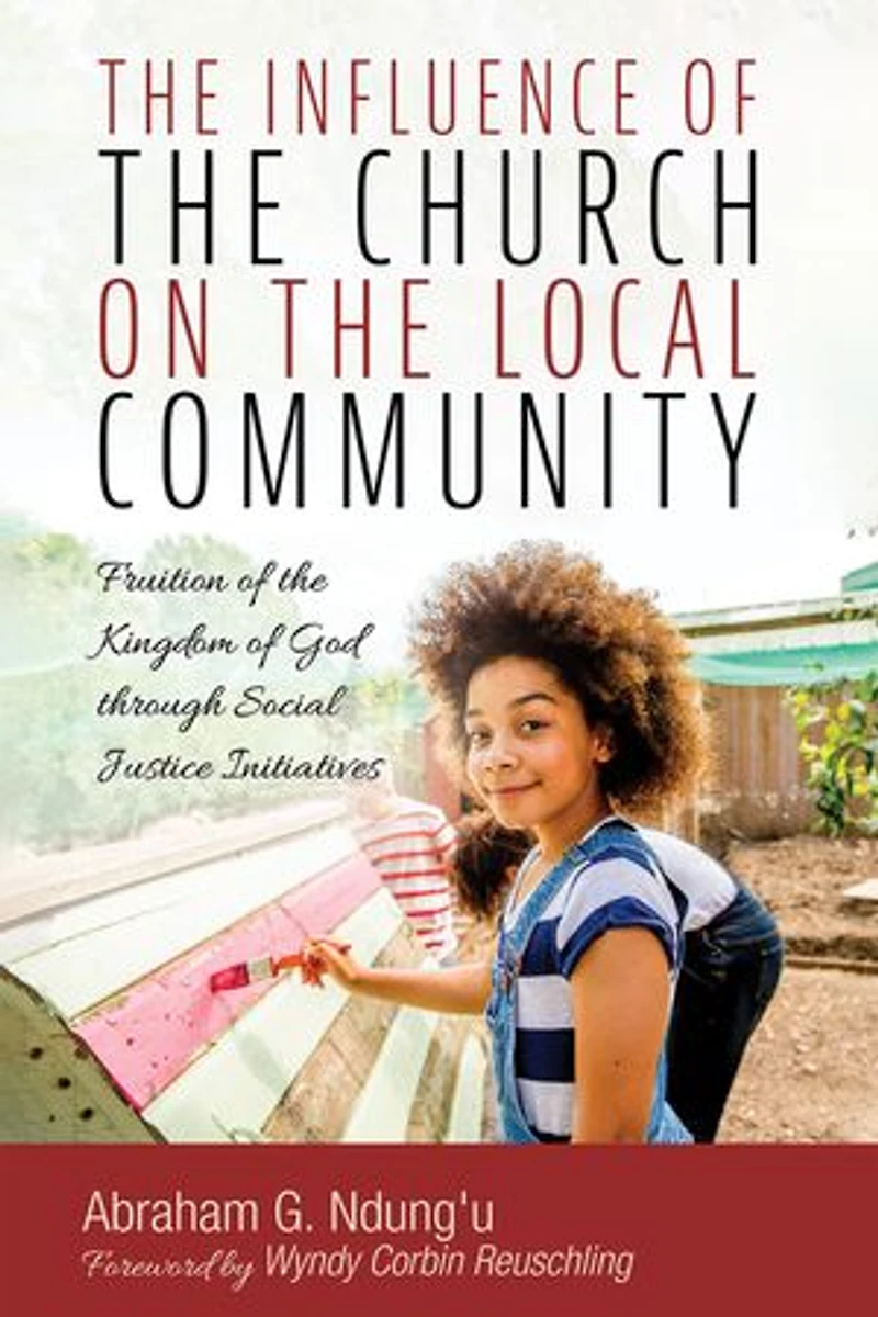 The Influence of the Church on the Local Community: Fruition of the Kingdom of God through Social Justice Initiatives
