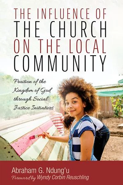 The Influence of the Church on the Local Community: Fruition of the Kingdom of God through Social Justice Initiatives