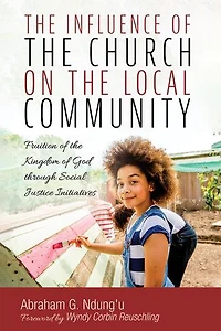 The Influence of the Church on the Local Community: Fruition of the Kingdom of God through Social Justice Initiatives