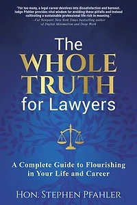 The Whole Truth for Lawyers: A Complete Guide to Flourishing Your Life and Career