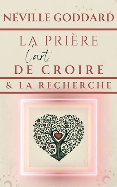 La Prière, l'Art de Croire & La recherche