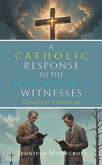 A Catholic Response to the Jehovah's Witnesses: Revised Edition