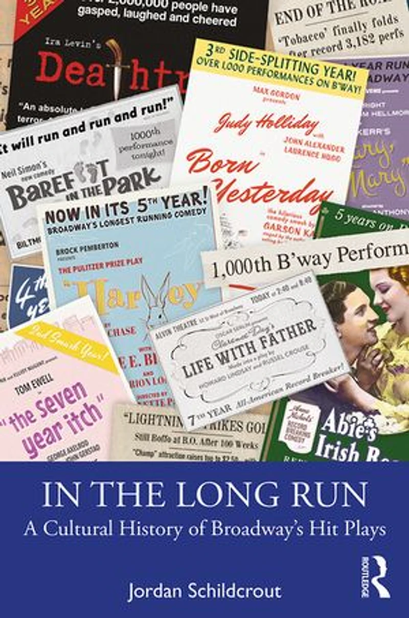 the Long Run: A Cultural History of Broadway's Hit Plays