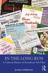 the Long Run: A Cultural History of Broadway's Hit Plays