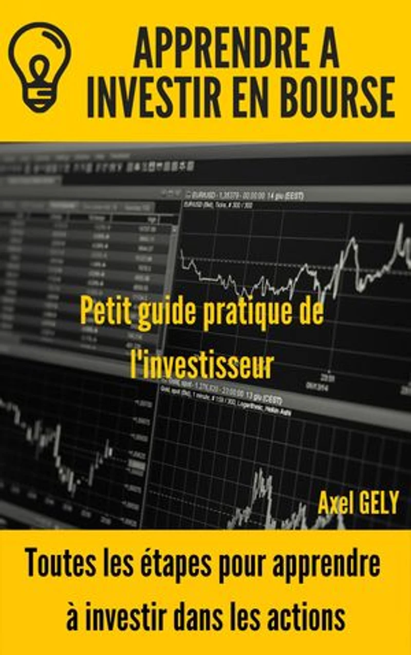 Apprendre à investir en Bourse: Toutes les étapes pour apprendre à investir dans les actions