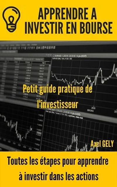 Apprendre à investir en Bourse: Toutes les étapes pour apprendre à investir dans les actions