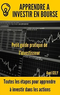 Apprendre à investir en Bourse: Toutes les étapes pour apprendre à investir dans les actions