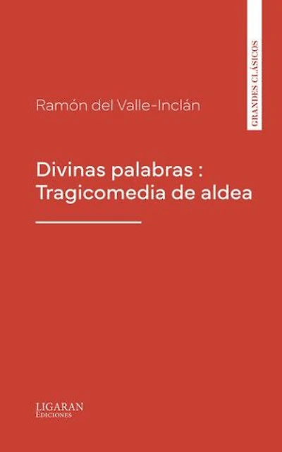 Divinas palabras : Tragicomedia de aldea