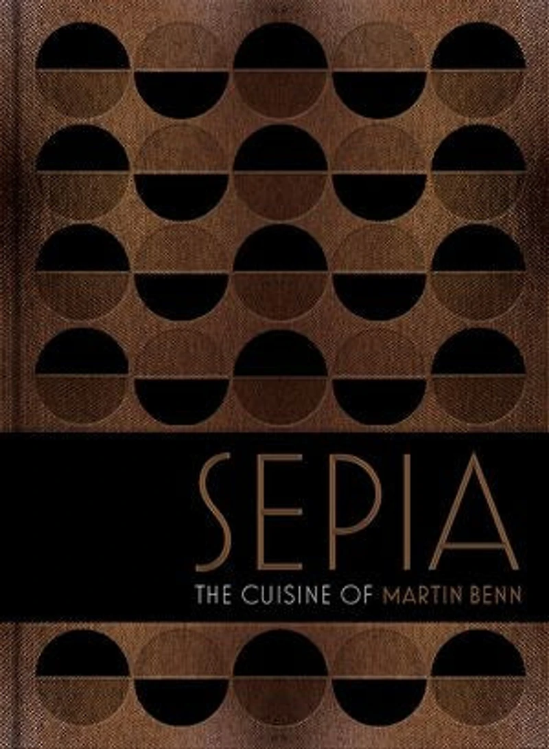 Sepia: The cuisine of Martin Benn
