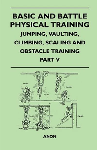 Basic and Battle Physical Training - Jumping, Vaulting, Climbing, Scaling Obstacle Part V