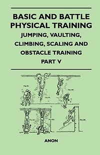 Basic and Battle Physical Training - Jumping, Vaulting, Climbing, Scaling Obstacle Part V