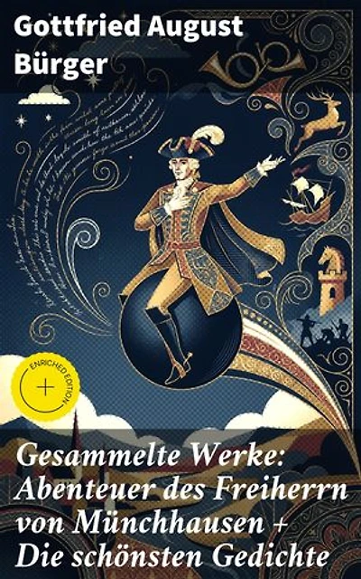 Gesammelte Werke: Abenteuer des Freiherrn von Münchhausen + Die schönsten Gedichte: Fantastische Abenteuer und poetische Schätze des 18. Jahrhunderts