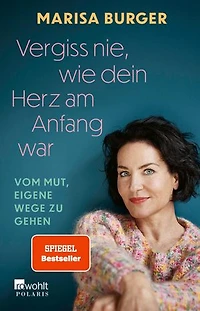 Vergiss nie, wie dein Herz am Anfang war: Vom Mut, eigene Wege zu gehen | Die bewegende Autobiografie der Rosenheim Cops-Schauspielerin