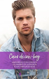 Coeur de cow-boy: Amoureuse d'un cow-boy - Les prairies de la passion - Pour l'amour de Rose