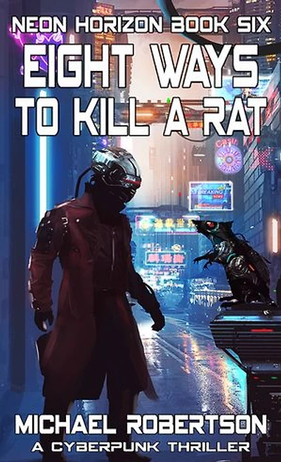 Eight Ways to Kill a Rat: A Cyberpunk Thriller