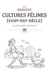Cultures félines (XVIIIe-XXIe siècle): les chats créent leur histoire