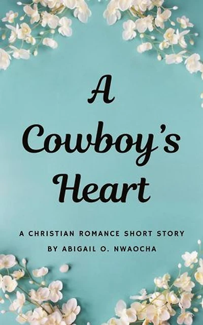 A Cowboys Heart - A Western Christian Romance Short Story: Christian Romance Short Stories