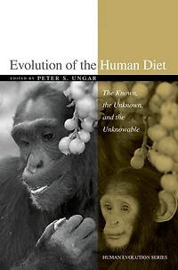 Evolution of the Human Diet: Known, Unknown, and Unknowable