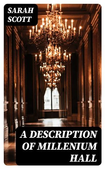 A Description of Millenium Hall: Enriched edition.