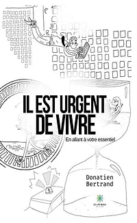 Il est urgent de vivre: En allant à votre essentiel