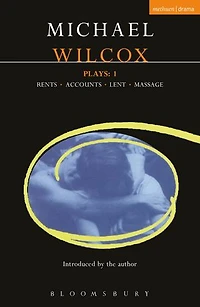 Wilcox Plays: 1: Rents; Accounts; Lent; Massage