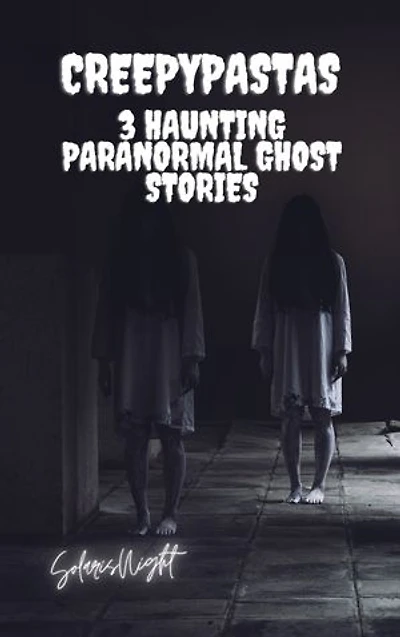 3 Haunting Paranormal Ghost Stories Creepypastas: 3 Haunting Paranormal Ghost Stories