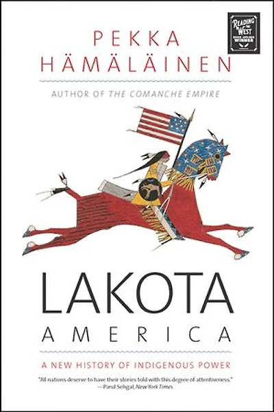 Lakota America: A New History Of Indigenous Power