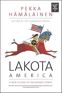 Lakota America: A New History Of Indigenous Power