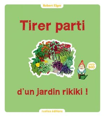 Tirer parti d'un jardin rikiki !: 100 % Bio
