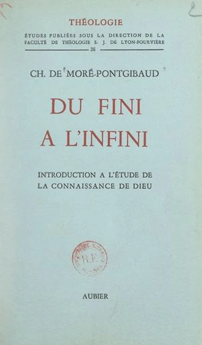 Du fini à l'infini: Introduction à l'étude de la connaissance de Dieu