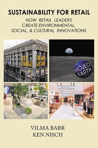 Sustainability For Retail: How Retail Leaders Create Environmental, Social, And Cultural Innovations
