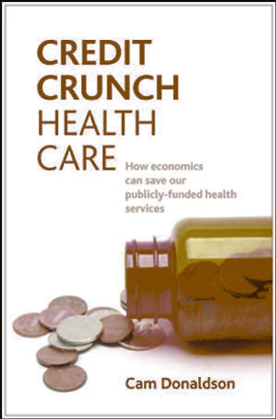 Credit crunch health care: How economics can save our publicly funded health services