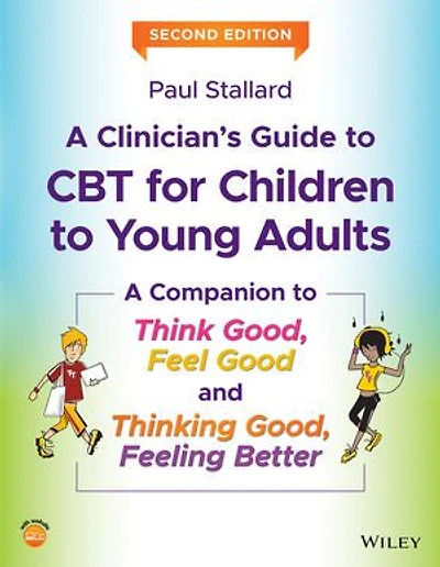 A Clinician's Guide to CBT for Children Young Adults: Companion Think Good, Feel Good and Thinking Feeling Better