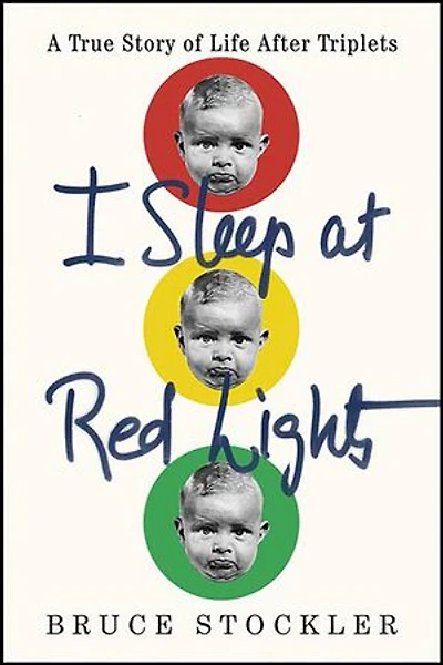 I Sleep at Red Lights: A True Story of Life After Triplets