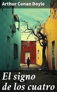 El signo de los cuatro: El intrigante misterio victoriano de Sherlock Holmes