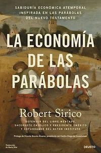 La economía de las parábolas: Sabiduría económica atemporal inspirada en las parábolas del Nuevo Testamento