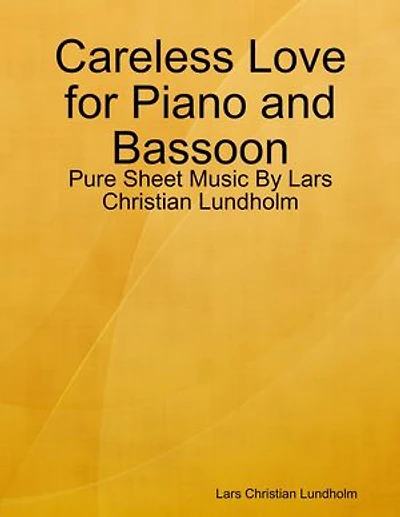 Careless Love for Piano and Bassoon - Pure Sheet Music By Lars Christian Lundholm