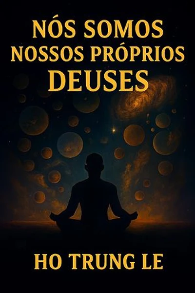Somos Nossos Próprios Deuses