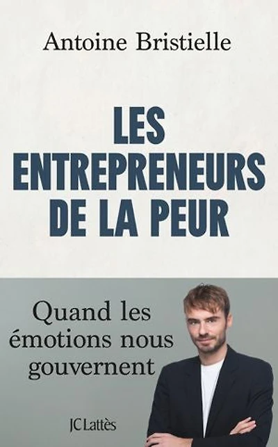 les entrepreneurs de la peur: quand émotions nous gouvernent