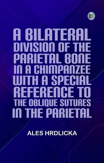 A Bilateral Division of the Parietal Bone in a Chimpanzee with a Special Reference to the Oblique Sutures in the Parietal
