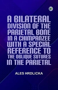 A Bilateral Division of the Parietal Bone in a Chimpanzee with a Special Reference to the Oblique Sutures in the Parietal